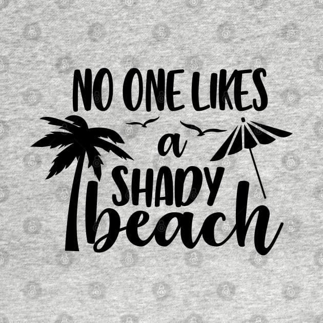 No One Likes a Shady Beach by Hello Sunshine